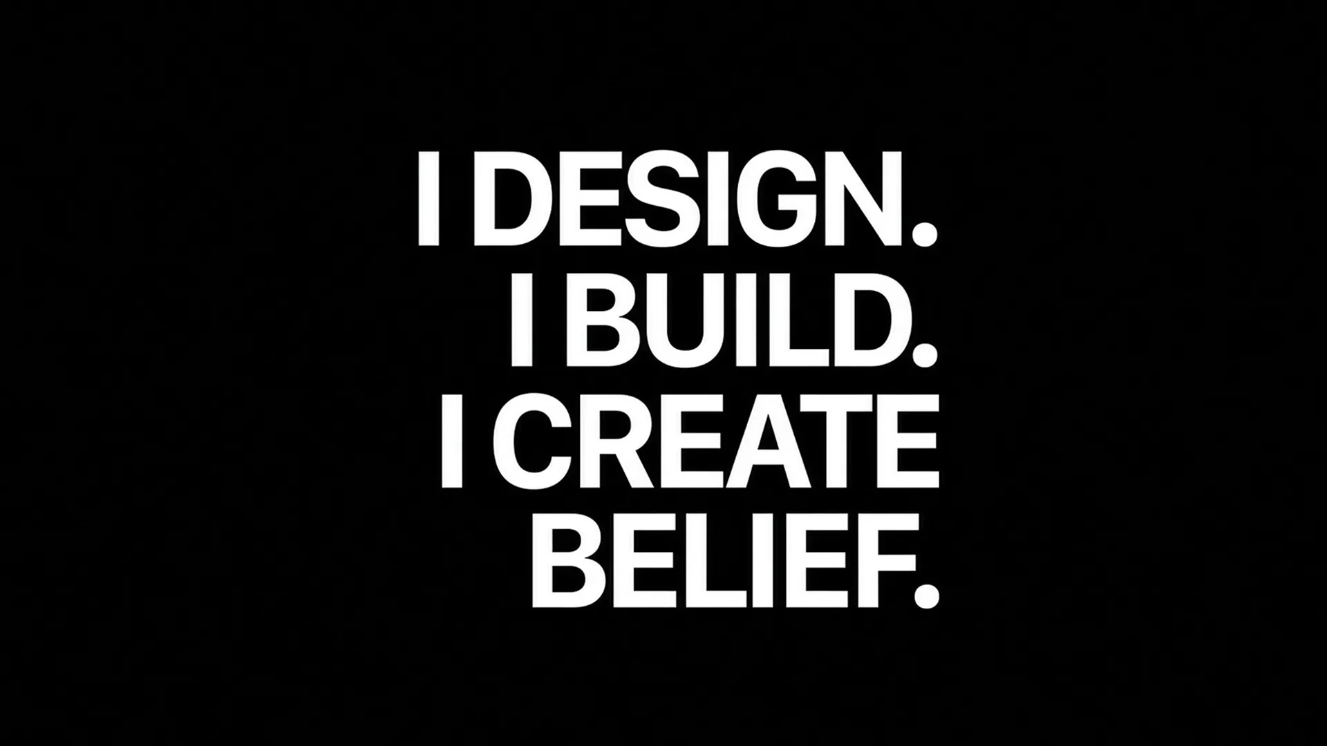 I Don't Just Design Products. I Design Belief.